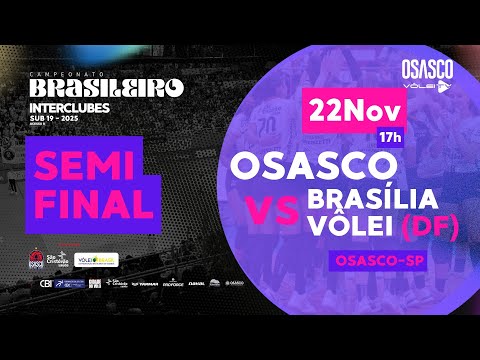 VÔLEI FEMININO CBI - SUB-19 - SEMIFINAL - JOGO 1 - OSASCO VOLEIBOL CLUBE X BRASÍLIA VÔLEI