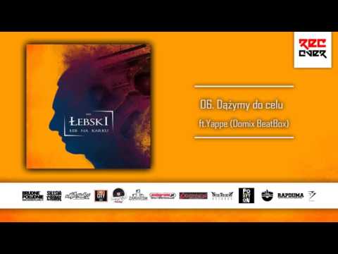 Łebski 06 Dążymy do celu ft Yappe, Domix BeatBox (Łeb na karku)