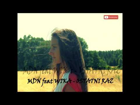 MDN feat WIKA - Ostatni Raz