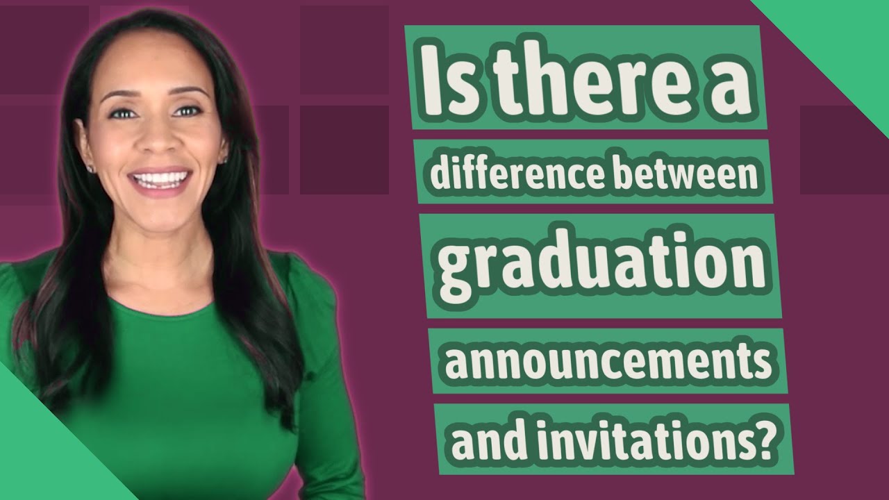 Is there a difference between graduation announcements and invitations?