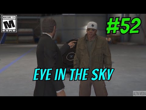 Grand Theft Auto 5 Gameplay Walkthrough Part 52 - Eye in the sky