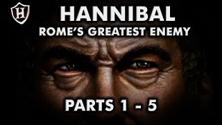 Hannibal (PARTS 1 - 5) ⚔️ Rome&#39;s Greatest Enemy ⚔️ Second Punic War