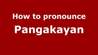 How to pronounce Pangakayan