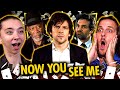 NOW YOU SEE ME First Time Reaction