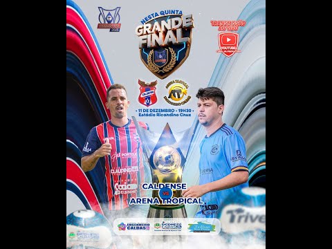 CALDENSE X ARENA - CAMPEONATO MUNICIPAL DE ENGENHEIRO CALDAS 2025 - GRANDE FINAL