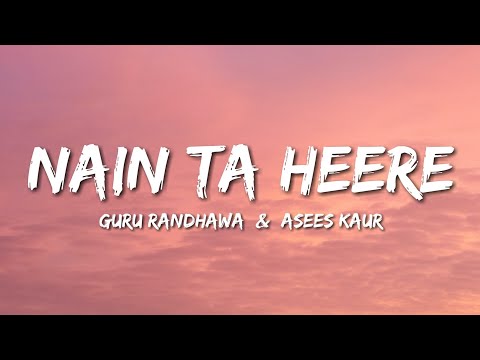 Nain Ta Heere (Lyrics) Guru Randhawa ft. Asees Kaur
