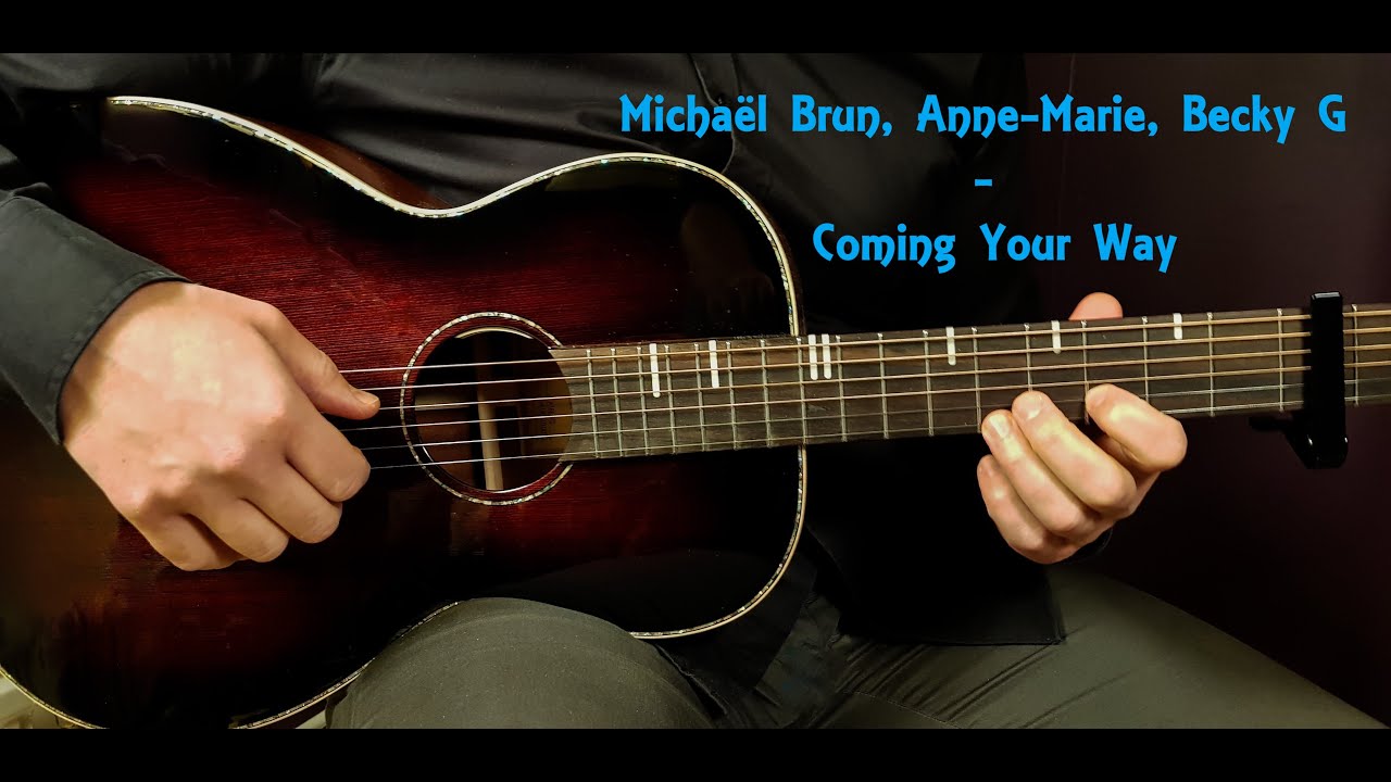 How to play MICHAËL BRUN, ANNE MARIE, BECKY G - COMING YOUR WAY  Acoustic Guitar Lesson -Tutorial