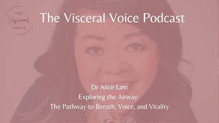 Dr Alice Lam:  Exploring the Airway: The Pathway to Breath, Voice, and Vitality