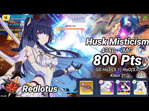 Redlotus D438: Husk Misticism (IMG) 800 Pts - GD HOTr(S.1) HOO(S.0) Klein 3* | Honkai 6.4