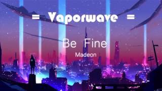 Madeon - Be fine (Pitch lowered, Vaporwave)