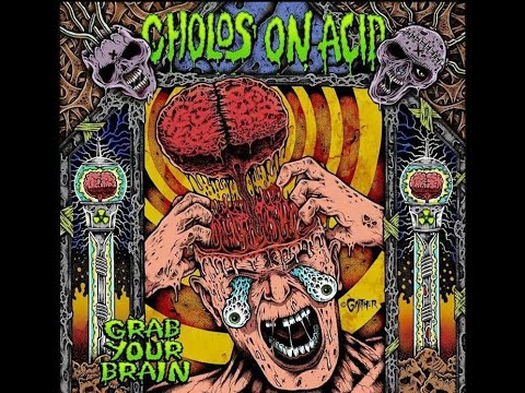 (C.O.A) Cholos On Acid - Grab Your Brain FULL CD