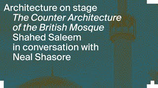 Architecture on Stage: The Counter Architecture of the British Mosque