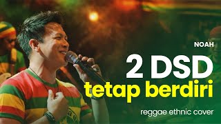 Download lagu 2DSD (Tetap Berdiri) - Noah | Reggae Ethnic Cover mp3 Download lagu 2DSD (Tetap Berdiri) - Noah | Reggae Ethnic Cover mp3