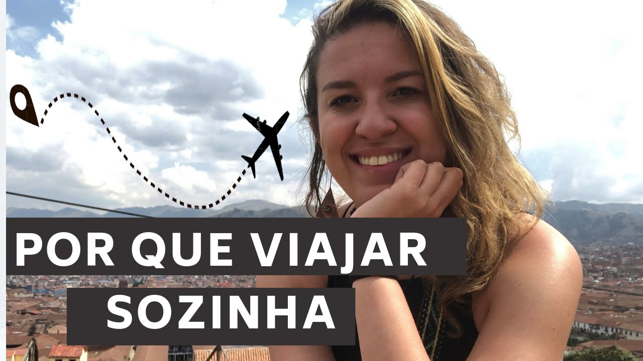 POR QUE EU COMECEI A VIAJAR SOZINHA ( E por que VOCÊ deveria começar!)