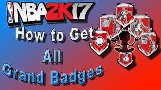 NBA 2K17 Tutorial #26 - HOW TO GET ALL GRAND BADGES IN  NBA 2K17