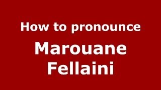 How to pronounce Marouane Fellaini