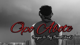 Download lagu Bugie & Bq Band || Opo Abote ( lirik ) Lagu religi Bahasa Jawa... mp3