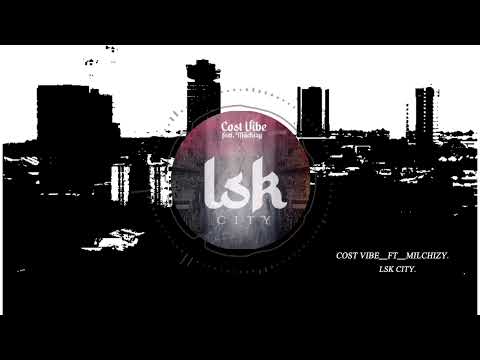 Costvibe ft Milchizy LSK City