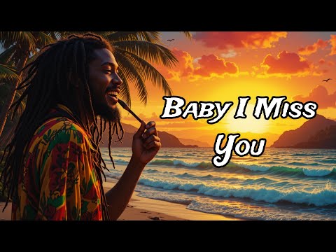Baby I Miss You - Reggae Music | Reggae Songs