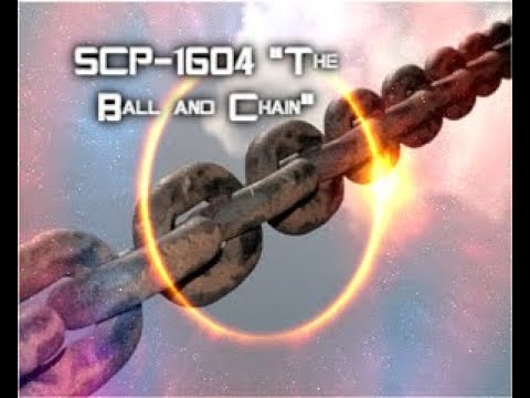 SCP-1604 "The Ball and Chain"