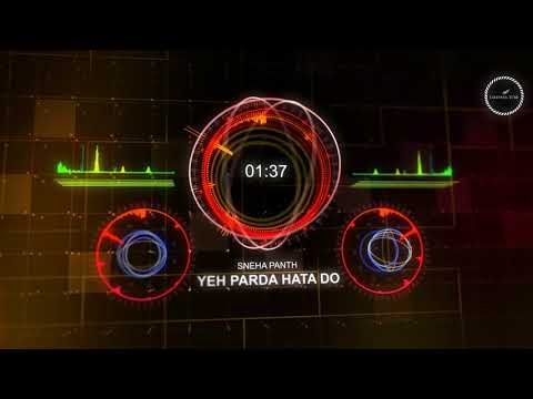 Yeh Parda Hata Do (Remix) - Sneha Panth