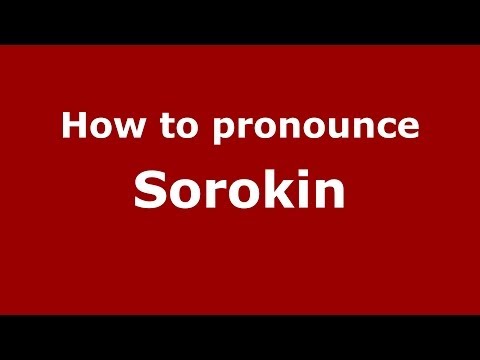 How to pronounce Sorokin (Russian/Russia) - PronounceNames.com