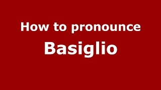 How to pronounce Basiglio