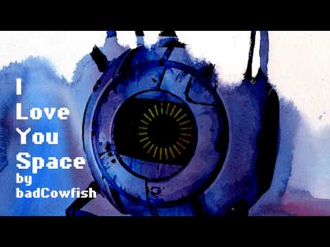I Love You Space- Portal 2 House Remix Song by badCowfish