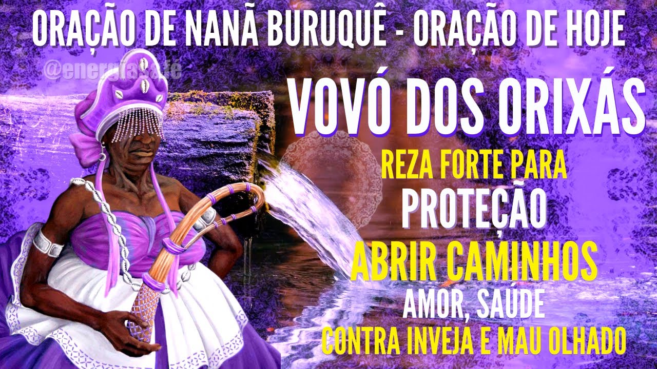 ORAÇÃO FORTE DE NANÃ BURUQUÊ PARA PROTEÇÃO ABRIR CAMINHOS ORAÇÃO DE HOJE SEJA ABENÇOADO
