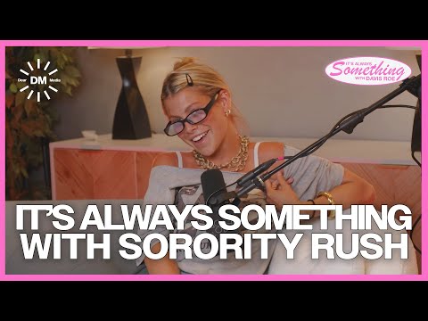 It's Always Something with Sorority Rush - Ep. 1