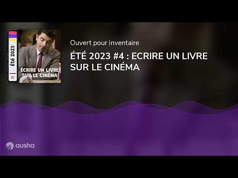 ÉTÉ 2023 #4 : ECRIRE UN LIVRE SUR LE CINÉMA