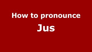 How to pronounce Jus