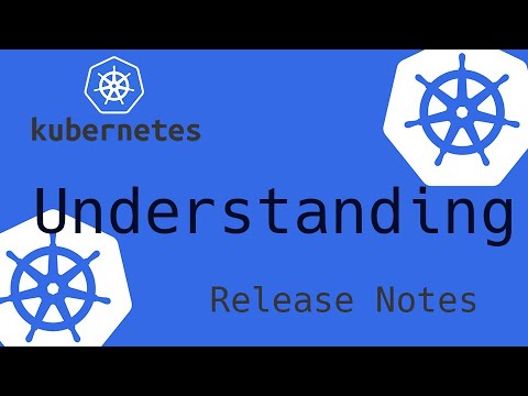 Understanding kubernetes releases notes