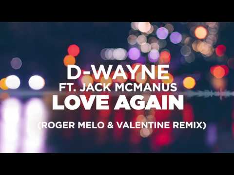 D-wayne ft. Jack McManus – Love Again (Roger Melo & Valentine Remix)