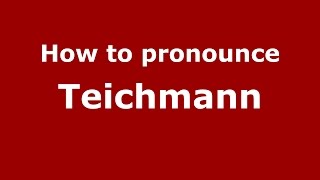 How to pronounce Teichmann