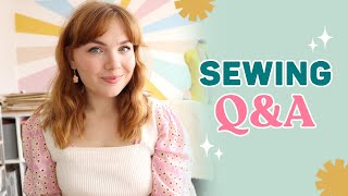 SEWING Q&A | Answering Your Questions; Top Sewing Tips, Fave Pattern Brand, and more!