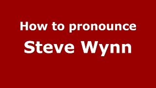 How to pronounce Steve Wynn