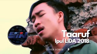 Download lagu Taaruf - Cover by Ipul LIDA 2018 | Sayembara Lagu Taaruf mp3