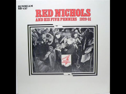 Red Nichols And His Five Pennies 1929-31 Featuring Benny Goodman - recorded from vinyl