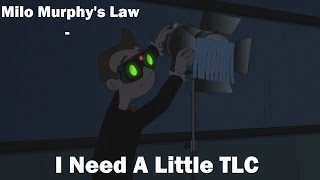 Milo Murphy&#39;s Law - I Need A Little TLC [SONG]