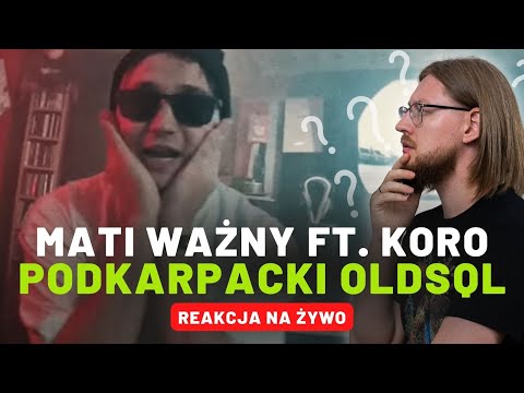 Mati Ważny ft. Koro "Podkarpacki OLDSQL" | REAKCJA NA ŻYWO 🔴