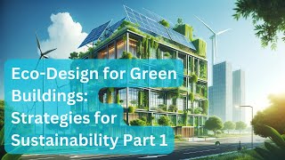 Eco-Design for Green Buildings: Strategies for Sustainability Part 1 (EST655)