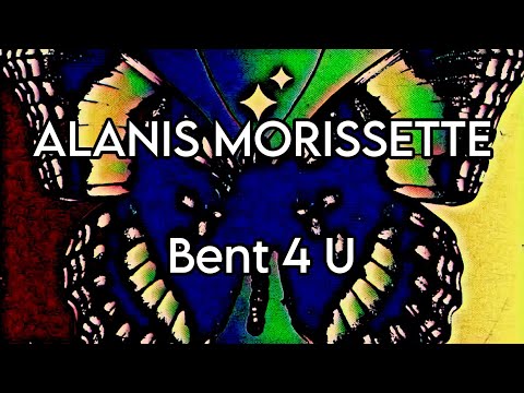 Bent 4 U - Alanis Morissette