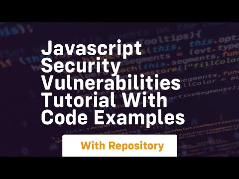 Javascript security vulnerabilities tutorial with code examples