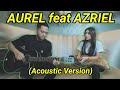 AURELIE HERMANSYAH - KEPASTIAN feat AZRIEL HERMANSYAH (Acoustic Version)