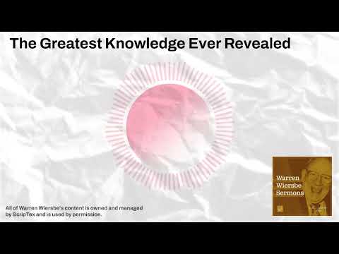 The Greatest Knowledge Ever Revealed | Warren Wiersbe Sermons