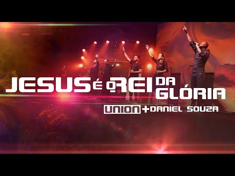 Jesus É O Rei Da Glória - Ministério Union