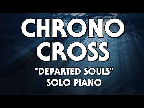 Chrono Cross ~ Departed Souls "Leaving the Body" (Solo Piano Arrangement)