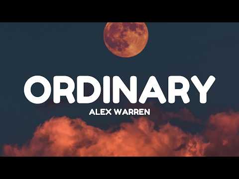 Alex Warren - Ordinary (Lyrics)