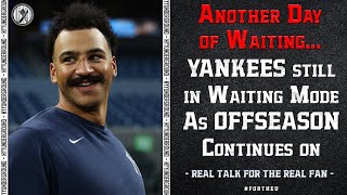 Another Day of Waiting As YANKEES Remain Calm...